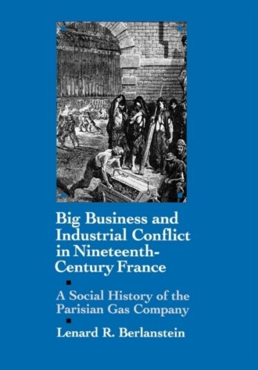 Big Business and Industrial Conflict in Nineteenth Century France