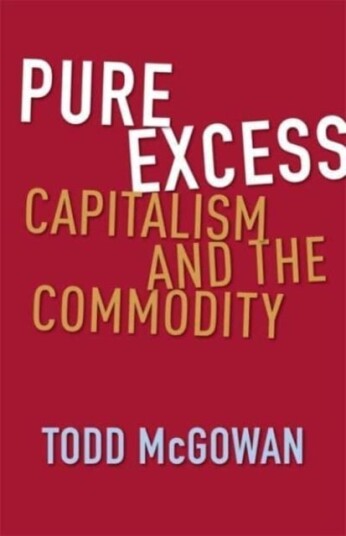 Pure Excess Capitalism and the Commodity Pure Excess Capitalism and the Commodity