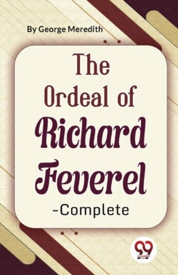 The Ordeal of Richard Feverel Complete The Ordeal of Richard Feverel Complete