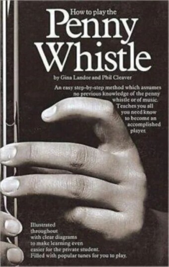 How To Play The Penny Whistle Av Gina Landor, Phil Cleaver How To Play The Penny Whistle Av Gina Landor, Phil Cleaver