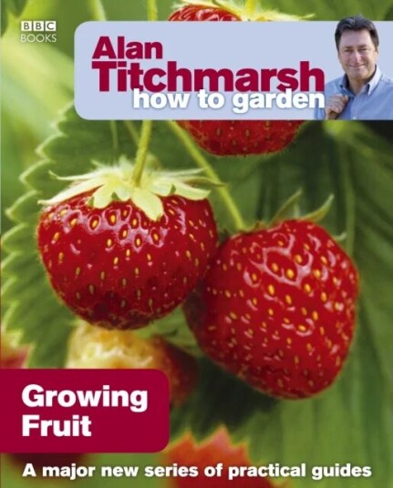 Alan Titchmarsh How To Garden: Growing Fruit Av Alan Titchmarsh
