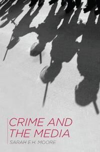Moore Sarah E.H. Crime and the Media