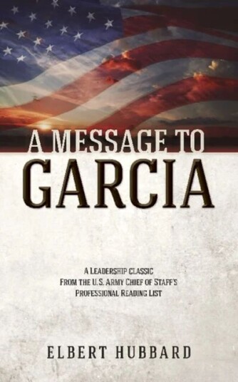 A Message To Garcia Av Elbert Hubbard