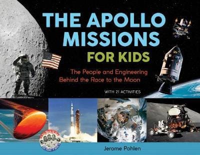 The Apollo Missions for Kids  The People and Engineering Behind the Race to the Moon, with 21 Activities