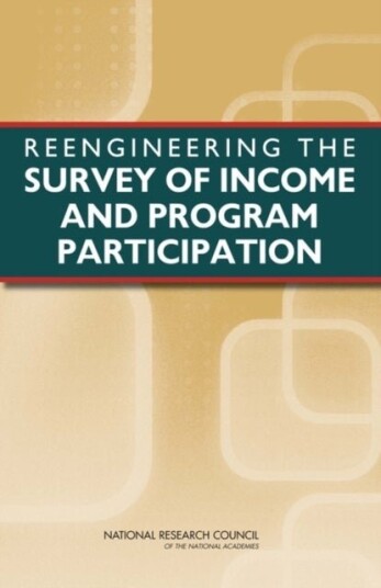 Reengineering the Survey of Income and Program Participation Reengineering the Survey of Income and Program Participation