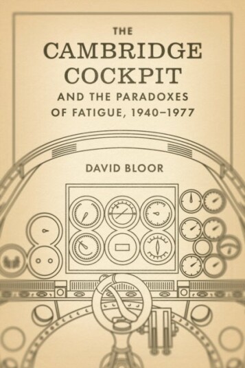 The Cambridge Cockpit and the Paradoxes of Fatigue 1940–1977 The Cambridge Cockpit and the Paradoxes of Fatigue 1940–1977