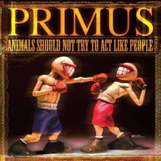 Primus   Animals Should Not Try To Act Like People Vinyl   180 gram
