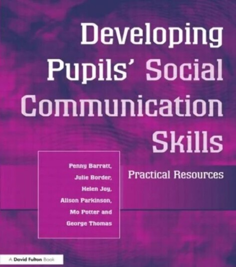 Developing Pupils Social Communication Skills Av Penny Barratt, Julie Border, Helen Joy, Alison Parkinson, Mo Potter, George Thomas