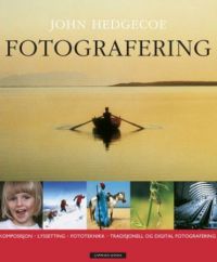 Fotografering; Komposisjon, lyssetting, fototeknikk, tradisjonell og digital …