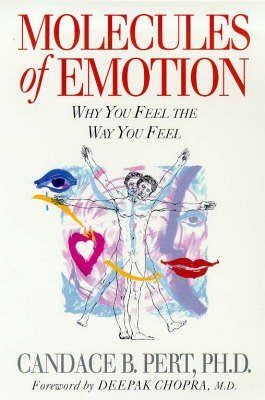 Molecules Of Emotion Why You Feel The Way You Feel