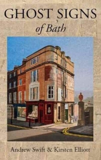 Ghost Signs Of Bath Av Andrew Swift, Kirsten Elliott