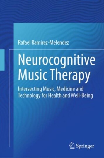 Neurocognitive Music Therapy Intersecting Music, Medicine and Technology for Health and WellBeing Neurocognitive Music Therapy Intersecting Music, Medicine and Technology for Health and WellBeing