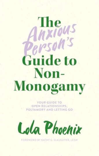The Anxious Person¿s Guide To Non-Monogamy Av Lola Phoenix