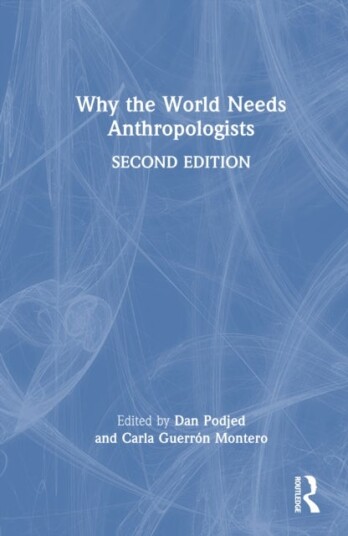 Why the World Needs Anthropologists Why the World Needs Anthropologists