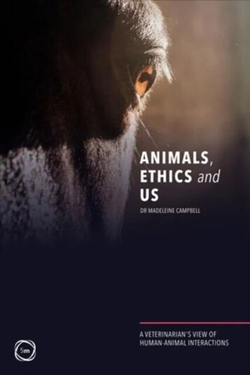 Animals, Ethics And Us: A Veterinary'S View Of Human-Animal Interactions Av Madeleine Campbell Animals, Ethics And Us: A Veterinary'S View Of Human-Animal Interactions Av Madeleine Campbell