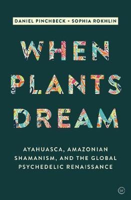 When Plants Dream Av Daniel Pinchbeck