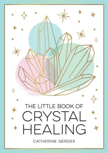 The Little Book Of Crystal Healing Av Catherine Gerdes