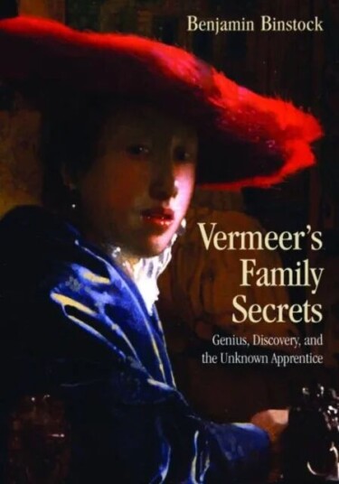 Vermeer'S Family Secrets Av Benjamin (Cooper Union Usa) Binstock