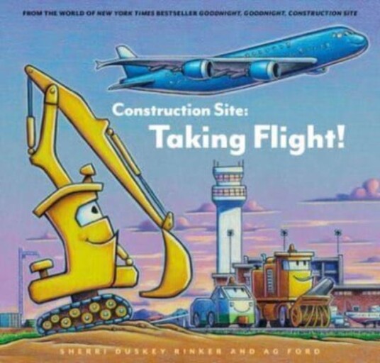 Construction Site: Taking Flight! Av Sherrie Duskey Rinker