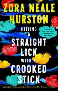 Hitting A Straight Lick With A Crooked Stick Av Zora Neale Hurston