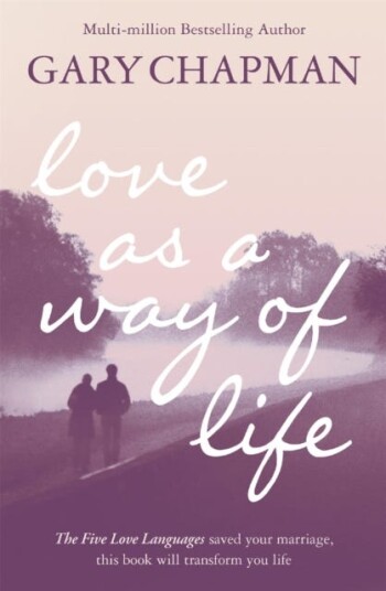 Love As A Way Of Life Av Gary Chapman Love As A Way Of Life Av Gary Chapman