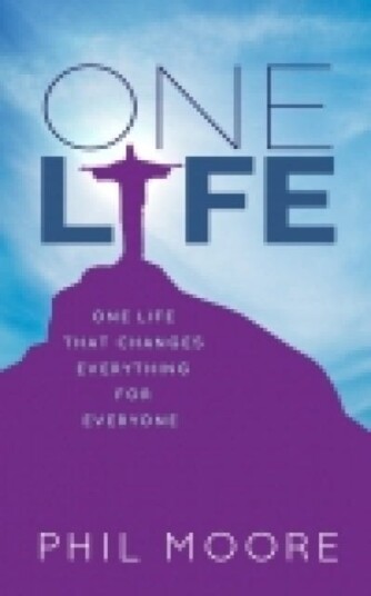 One Life  How one life changed everything for everybody