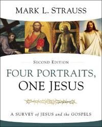 Strauss Mark L. Four Portraits One Jesus 2nd Edition: A Survey of Jesus and the Gospels