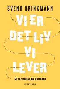 Brinkmann Svend Vi er det liv vi lever Brinkmann Svend Vi er det liv vi lever
