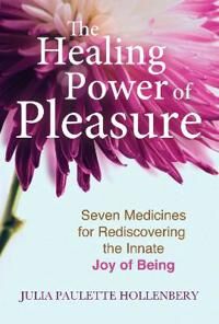 The Healing Power Of Pleasure Av Julia Paulette Hollenbery The Healing Power Of Pleasure Av Julia Paulette Hollenbery