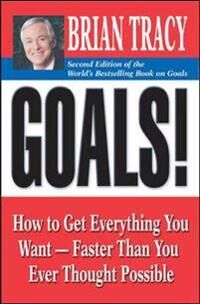 Tracy Brian Goals!: How to Get Everything You Want - Faster Than You Ever Thought Possible