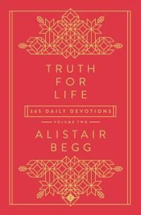 Begg, Alistair Truth for Life  Volume 2