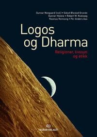 Logos Og Dharma Av Per Anders Aas, Sidsel Øiestad Grande, Gunnar Heiene, Robert W. Kvalvaag, Rasmus Reinvang Logos Og Dharma Av Per Anders Aas, Sidsel Øiestad Grande, Gunnar Heiene, Robert W. Kvalvaag, Rasmus Reinvang