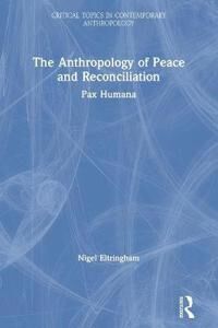 Eltringham Nigel The Anthropology of Peace and Reconciliation