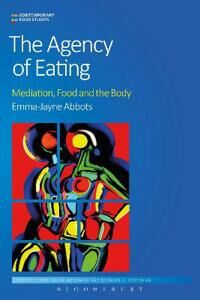 Abbots Emma-Jayne The Agency of Eating