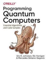 Programming Quantum Computers Av Mercedes Gimeno-Segovia, Nic Harrigan,  Johnston