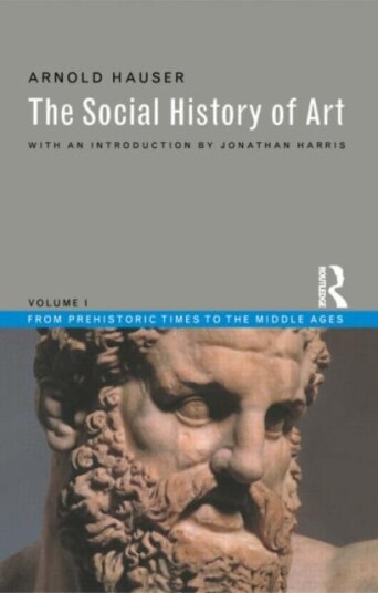 Social History of Art, Volume 1 From Prehistoric Times to the Middle Ages