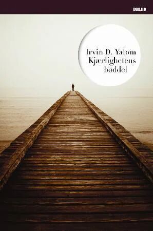 Kjærlighetens Bøddel Og Andre Fortellinger Fra Psykoterapien Av Irvin D. Yalom