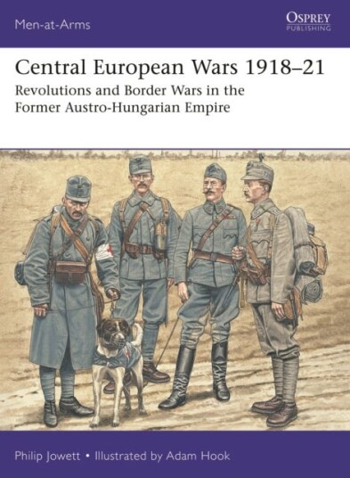 Central European Wars 1918–21  Revolutions and Border Wars in the Former AustroHungarian Empire