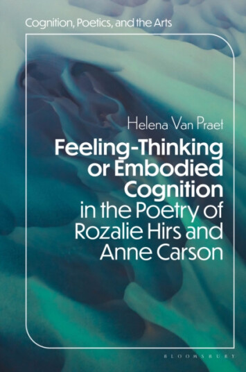 FeelingThinking or Embodied Cognition in the Poetry of Rozalie Hirs and Anne Carson