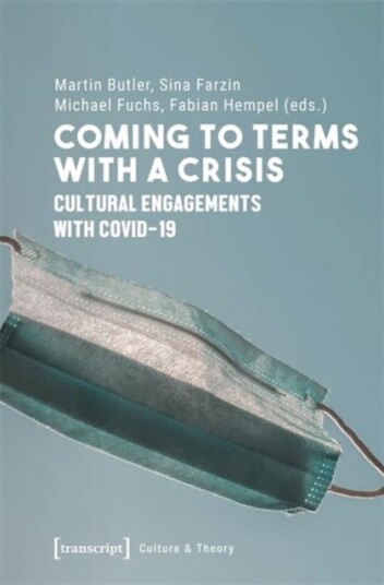 Coming to Terms with a Crisis Cultural Engagements with COVID19 Coming to Terms with a Crisis Cultural Engagements with COVID19