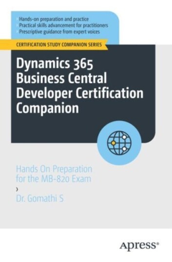 Dynamics 365 Business Central Developer Certification Companion  Hands On Preparation for the MB820 Exam