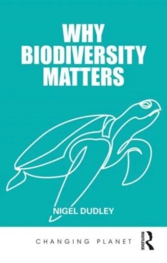 Why Biodiversity Matters Av Nigel Dudley