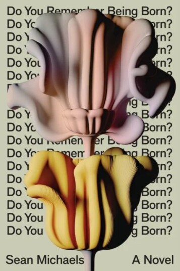 Do You Remember Being Born? Av Sean Michaels