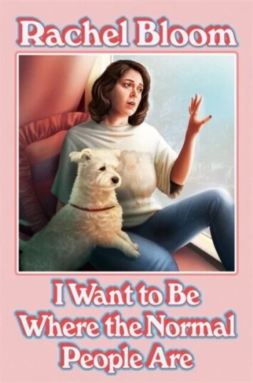 I Want To Be Where The Normal People Are Av Rachel Bloom I Want To Be Where The Normal People Are Av Rachel Bloom
