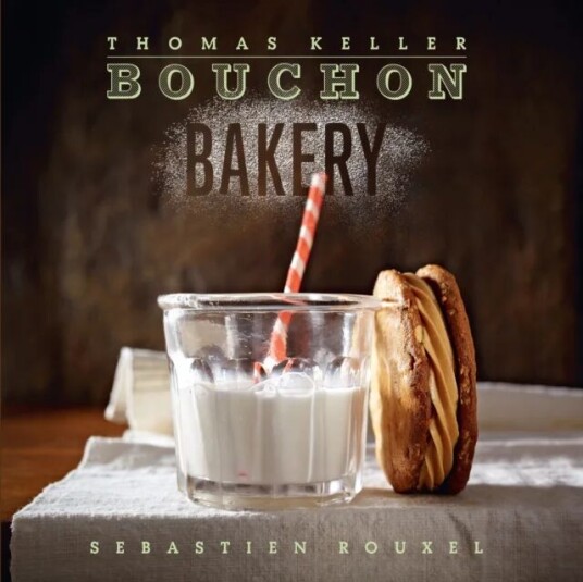 Bouchon Bakery Av T. Keller, Thomas Keller, Sebastien Rouxel Bouchon Bakery Av T. Keller, Thomas Keller, Sebastien Rouxel