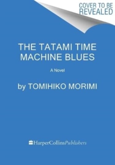 The Tatami Time Machine Blues A Novel The Tatami Time Machine Blues A Novel