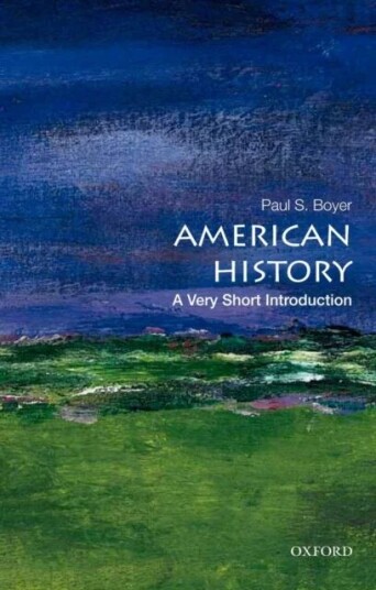 American History: A Very Short Introduction av Paul S. Boyer - Heftet Bok fra Oxford University Press American History: A Very Short Introduction av Paul S. Boyer - Heftet Bok fra Oxford University Press