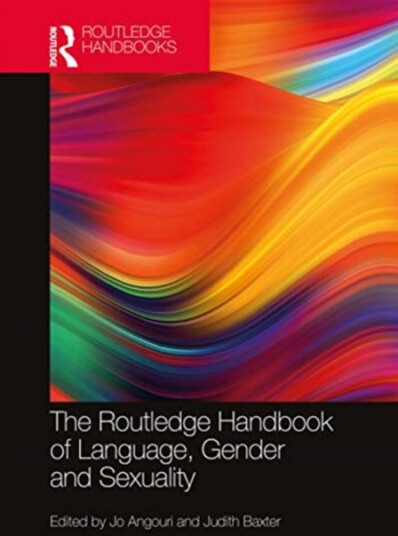The Routledge Handbook of Language, Gender, and Sexuality