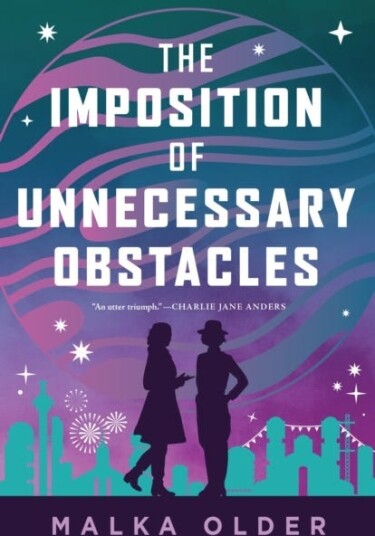 The Imposition Of Unnecessary Obstacles Av Malka Older