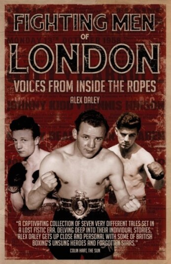 Fighting Men of London Voices from Inside the Ropes